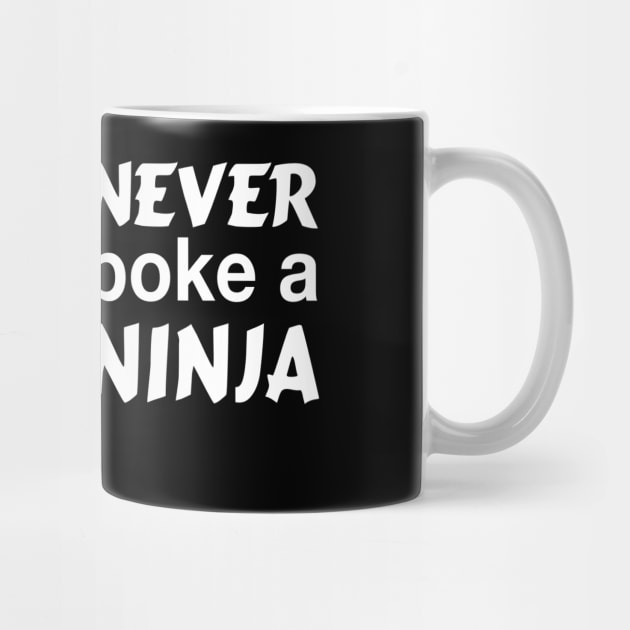 Never poke a ninja (White) by ninjatees
